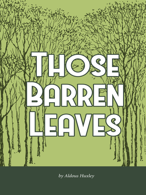Title details for Those Barren Leaves by Aldous Huxley - Available